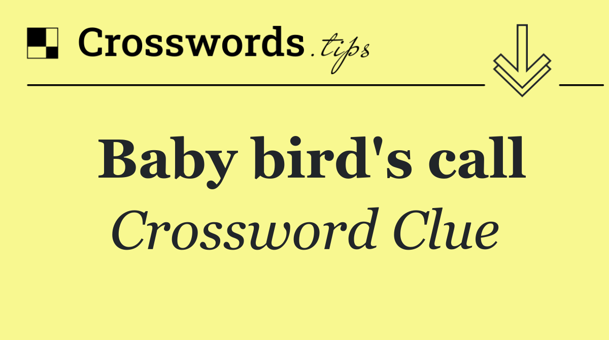 Baby bird's call