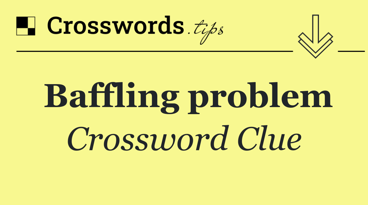 Baffling problem