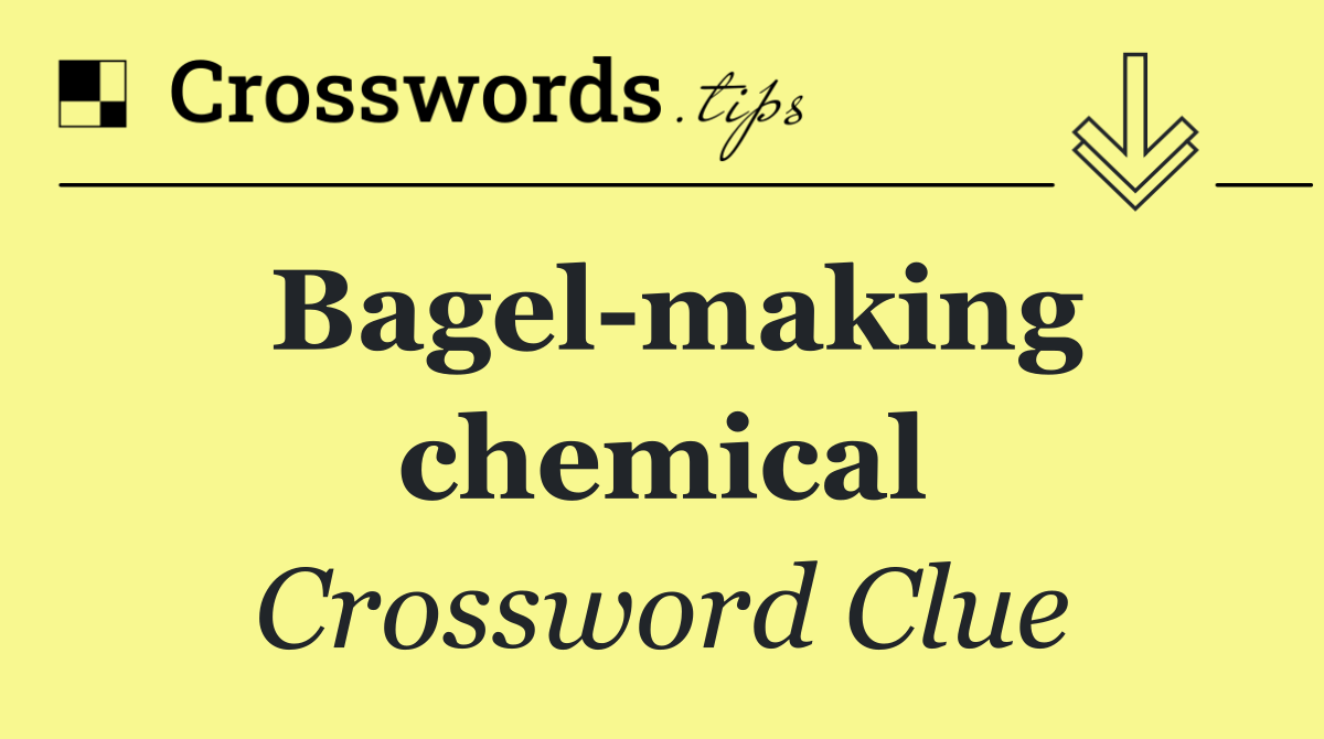 Bagel making chemical