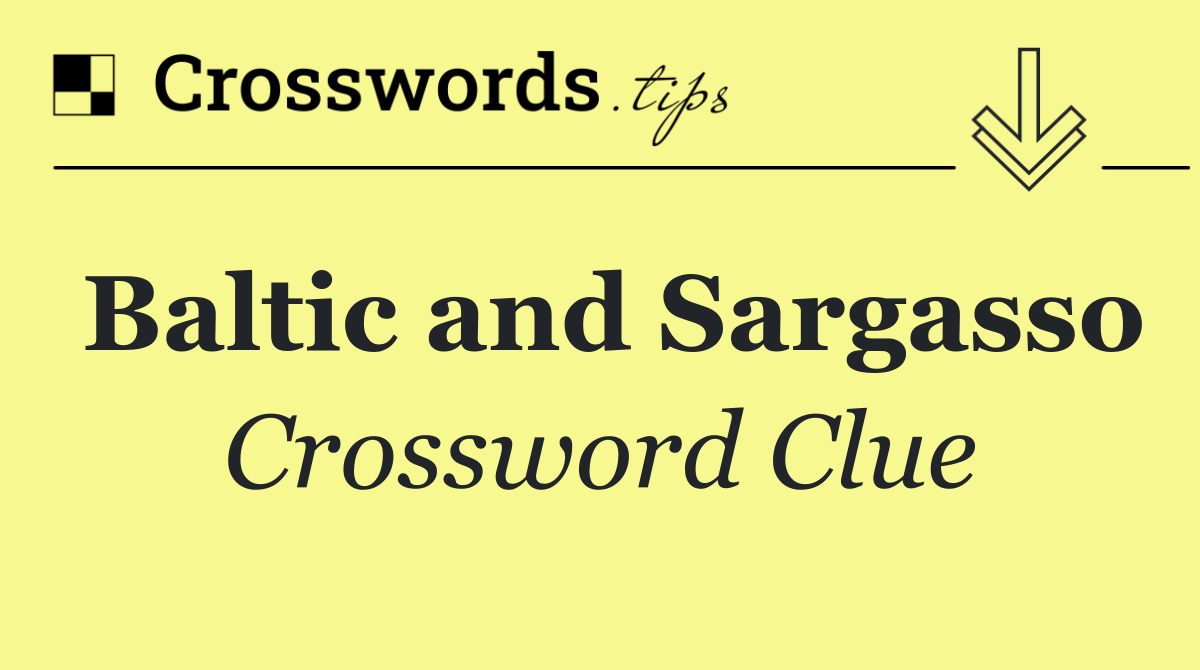 Baltic and Sargasso