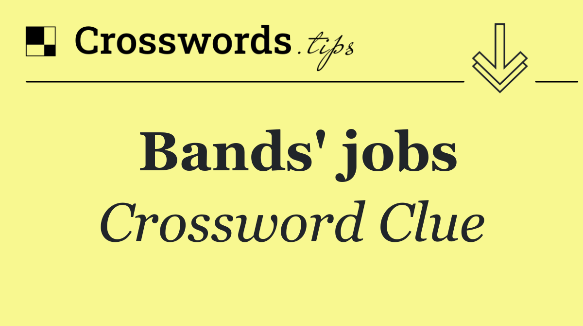 Bands' jobs