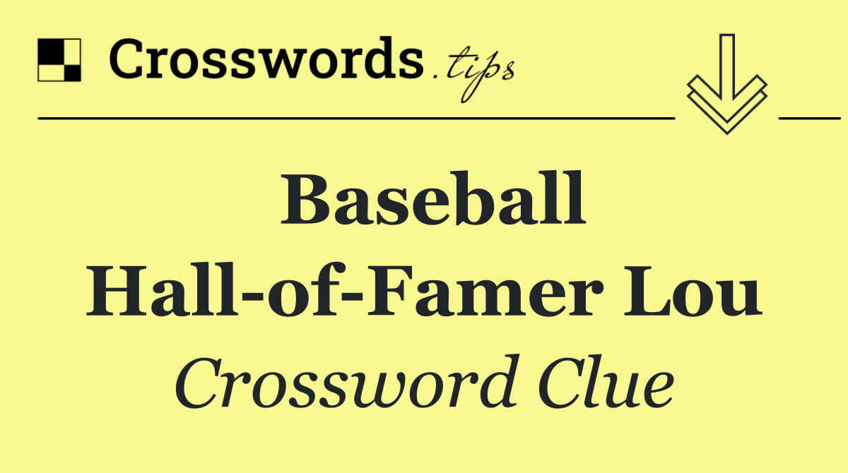 Baseball Hall of Famer Lou