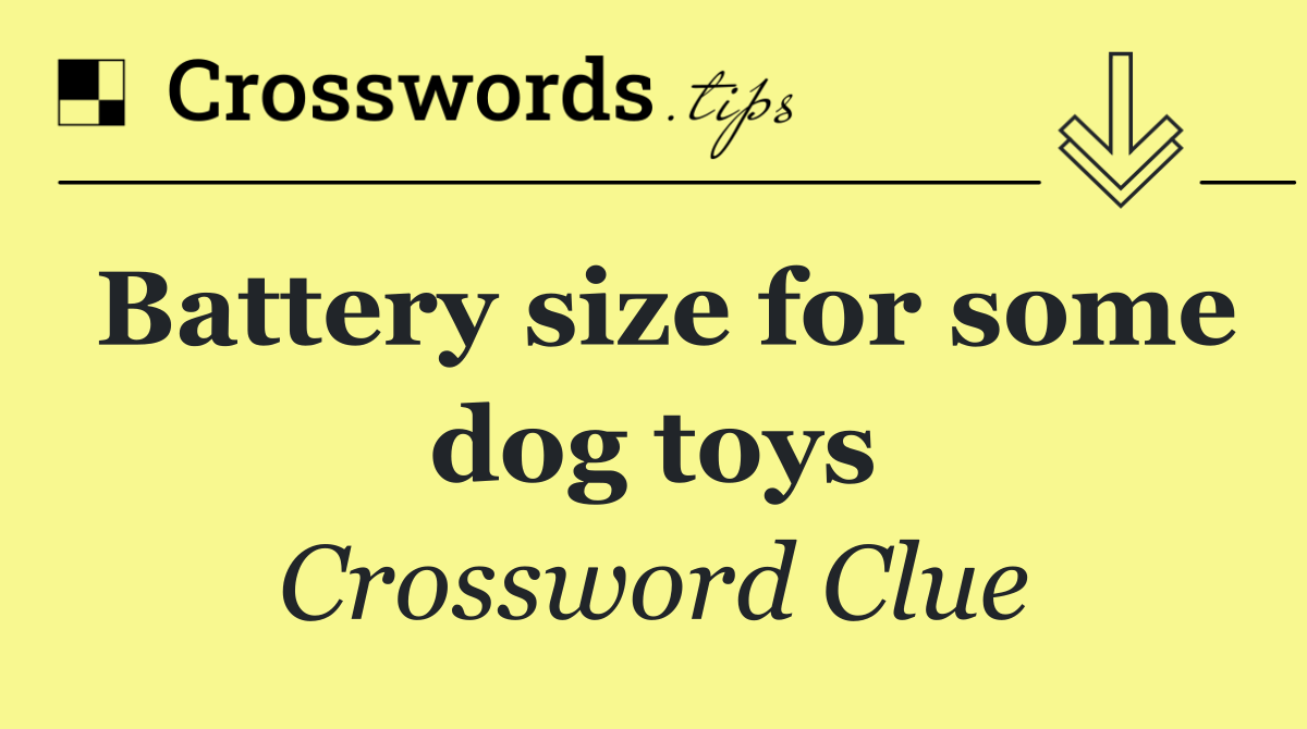 Battery size for some dog toys