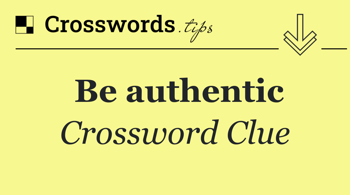 Be authentic