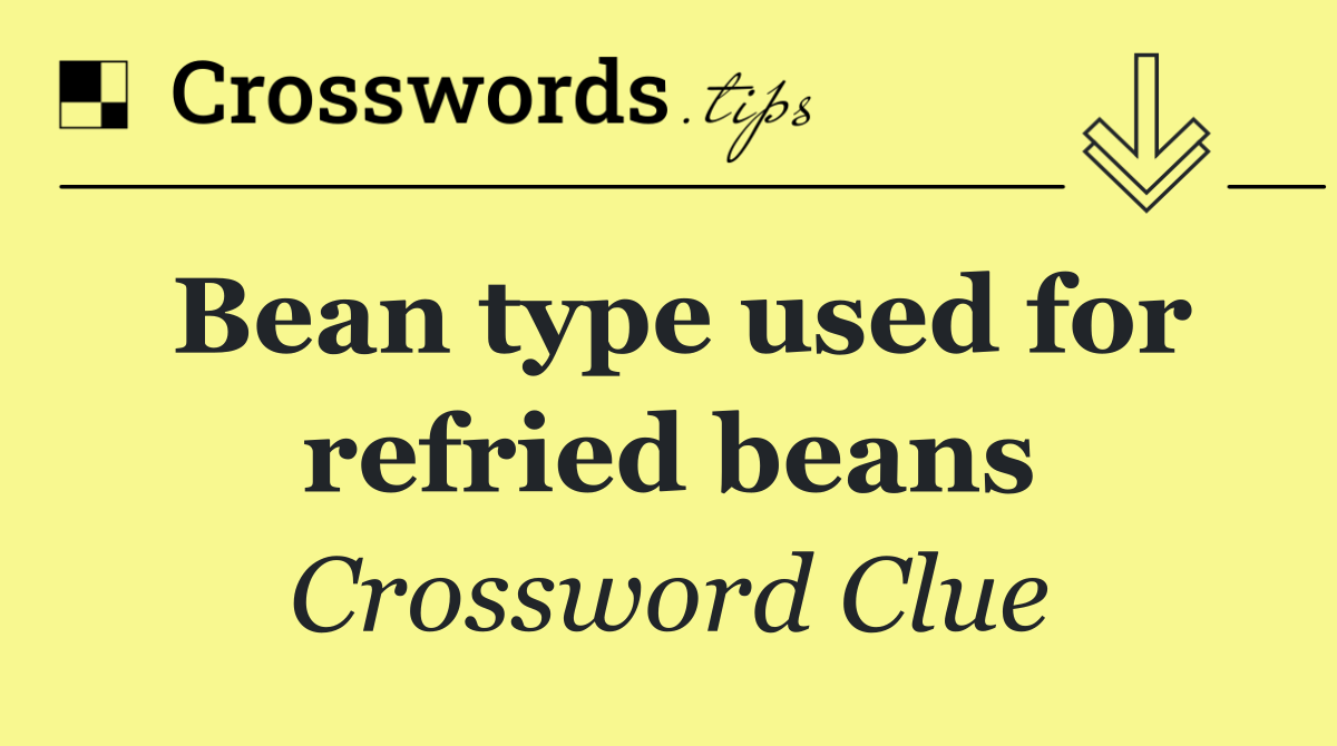 Bean type used for refried beans