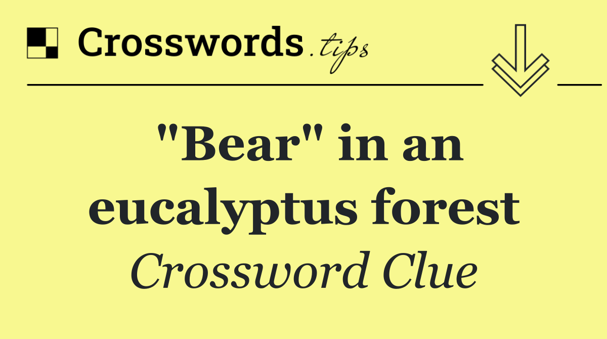 "Bear" in an eucalyptus forest