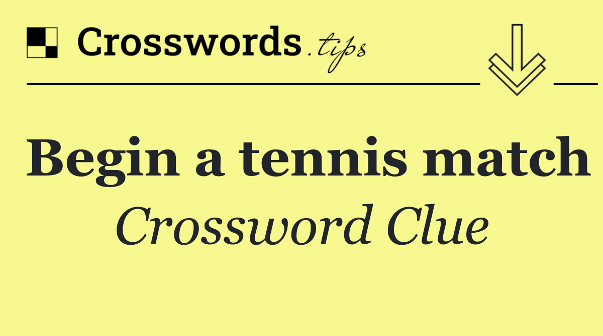 Begin a tennis match