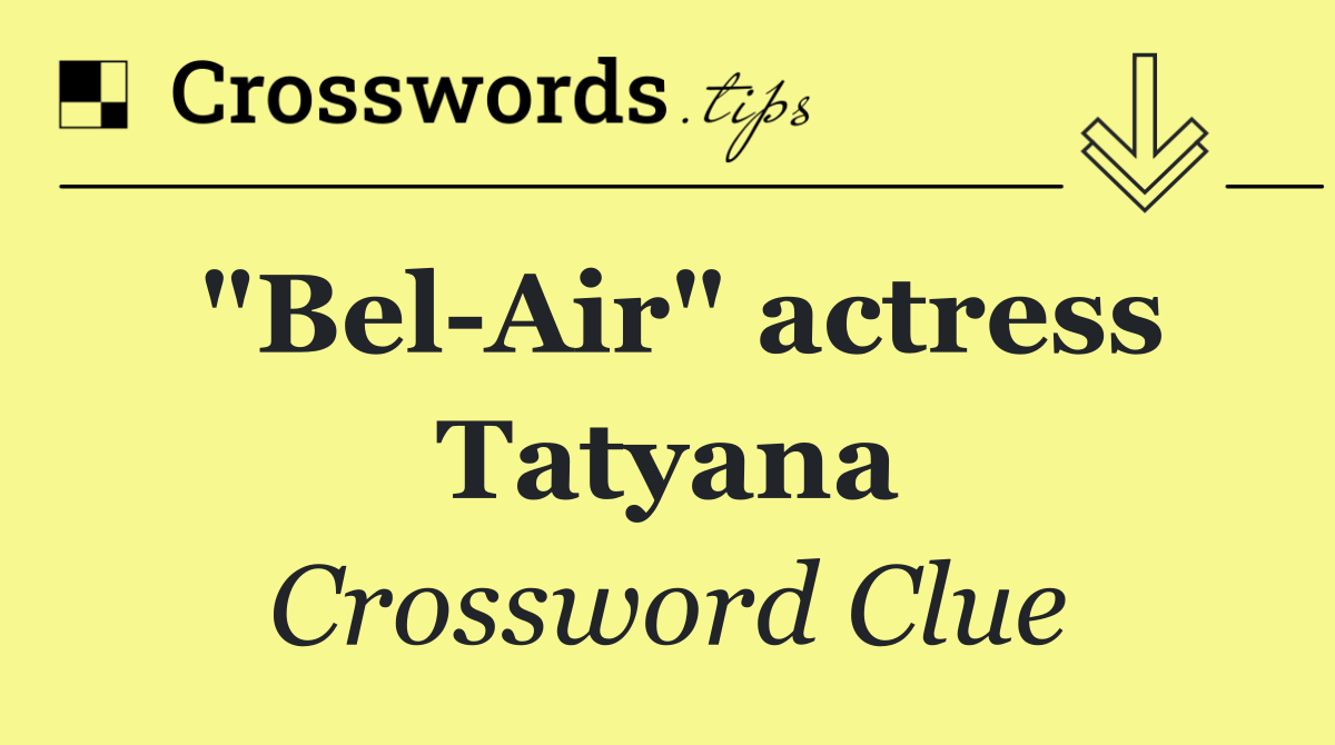 "Bel Air" actress Tatyana