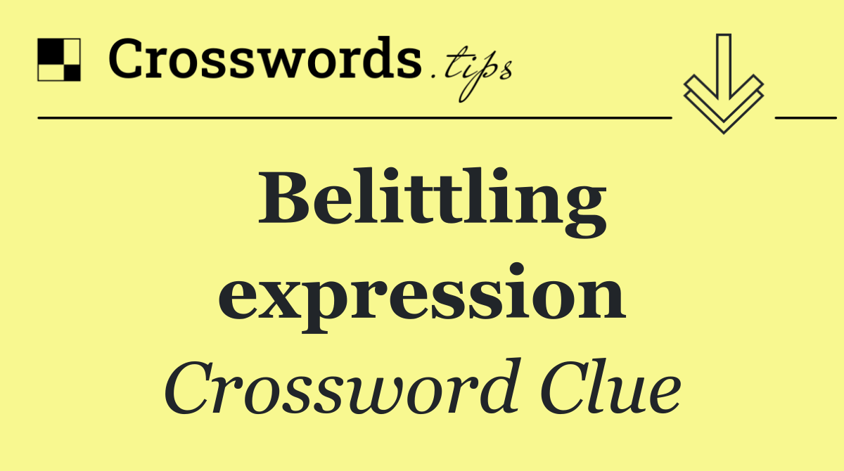 Belittling expression