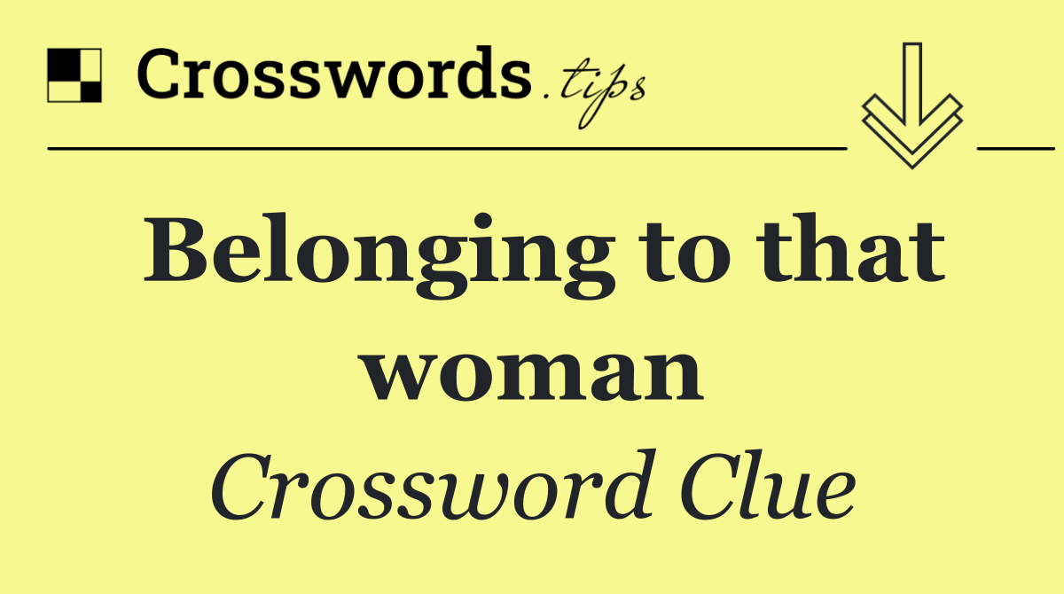 Belonging to that woman