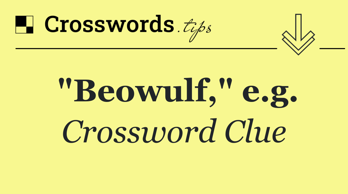 "Beowulf," e.g.