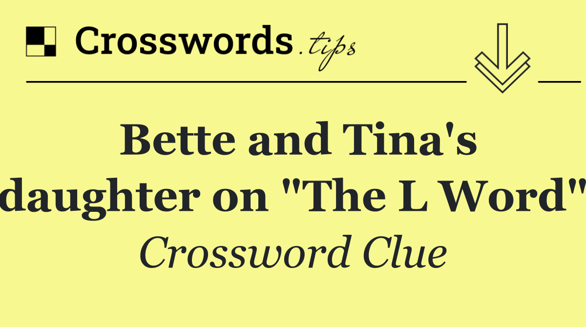 Bette and Tina's daughter on "The L Word"