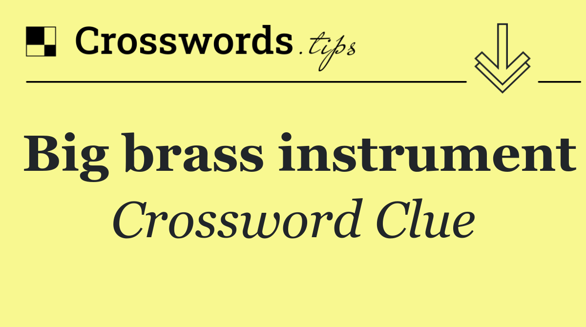 Big brass instrument