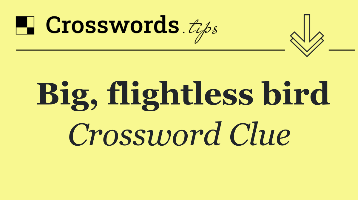 Big, flightless bird