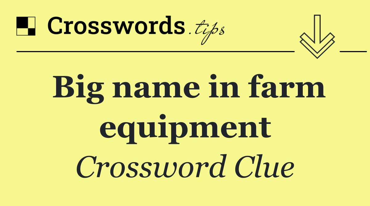 Big name in farm equipment
