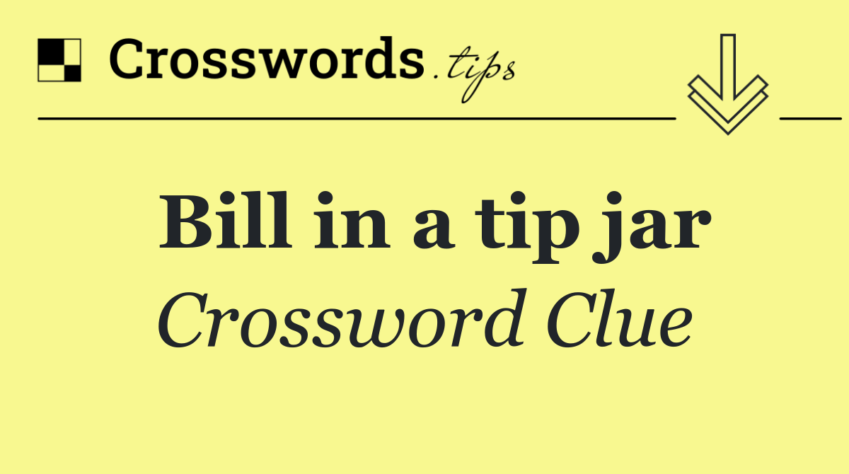Bill in a tip jar