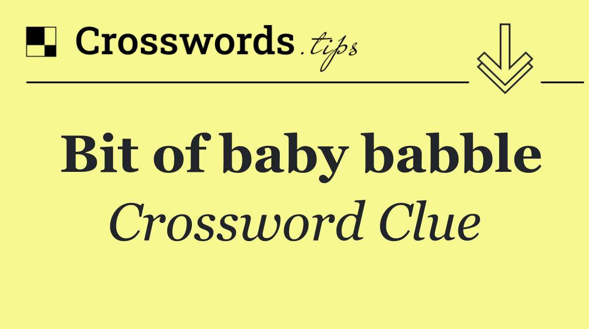 Bit of baby babble