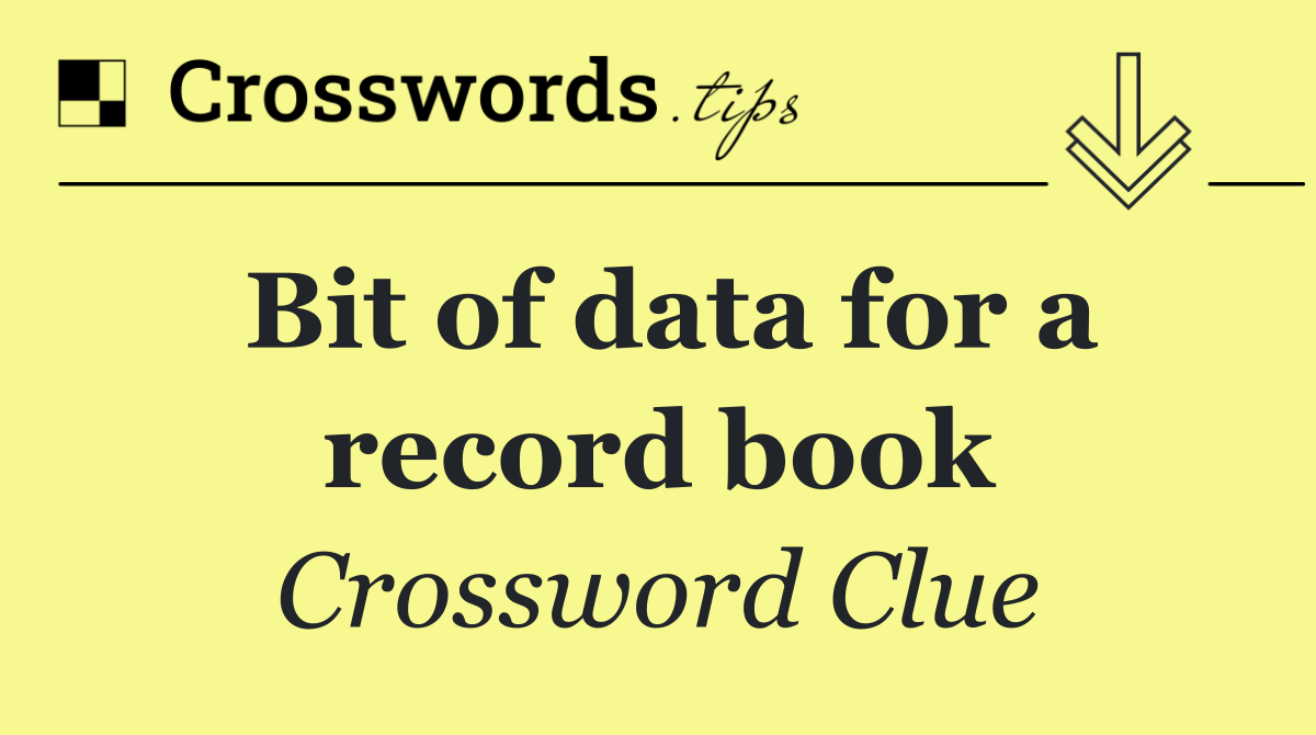 Bit of data for a record book