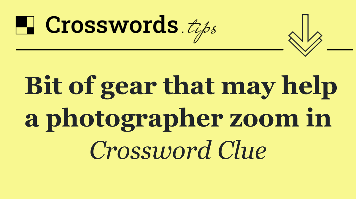 Bit of gear that may help a photographer zoom in
