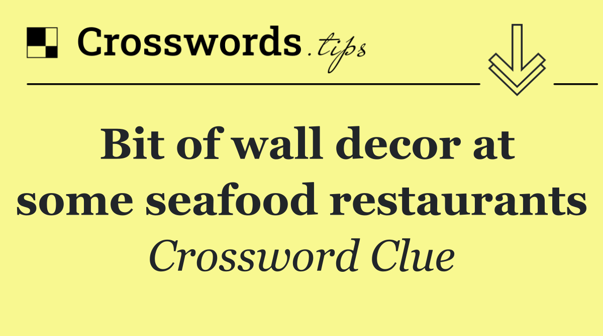 Bit of wall decor at some seafood restaurants
