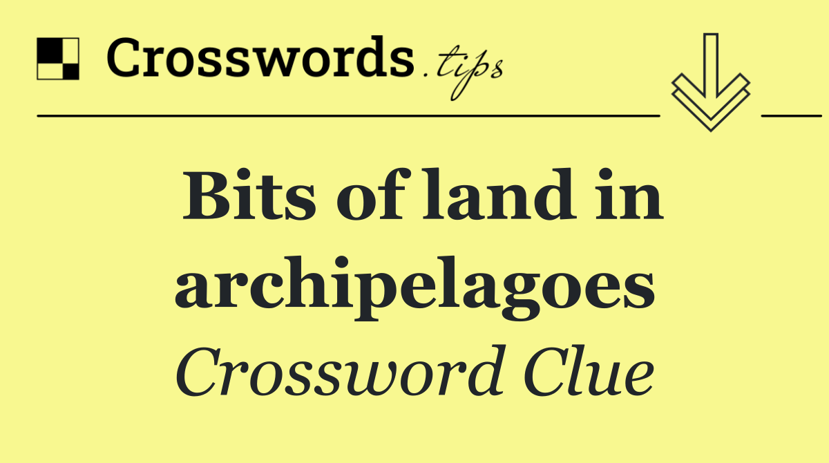 Bits of land in archipelagoes