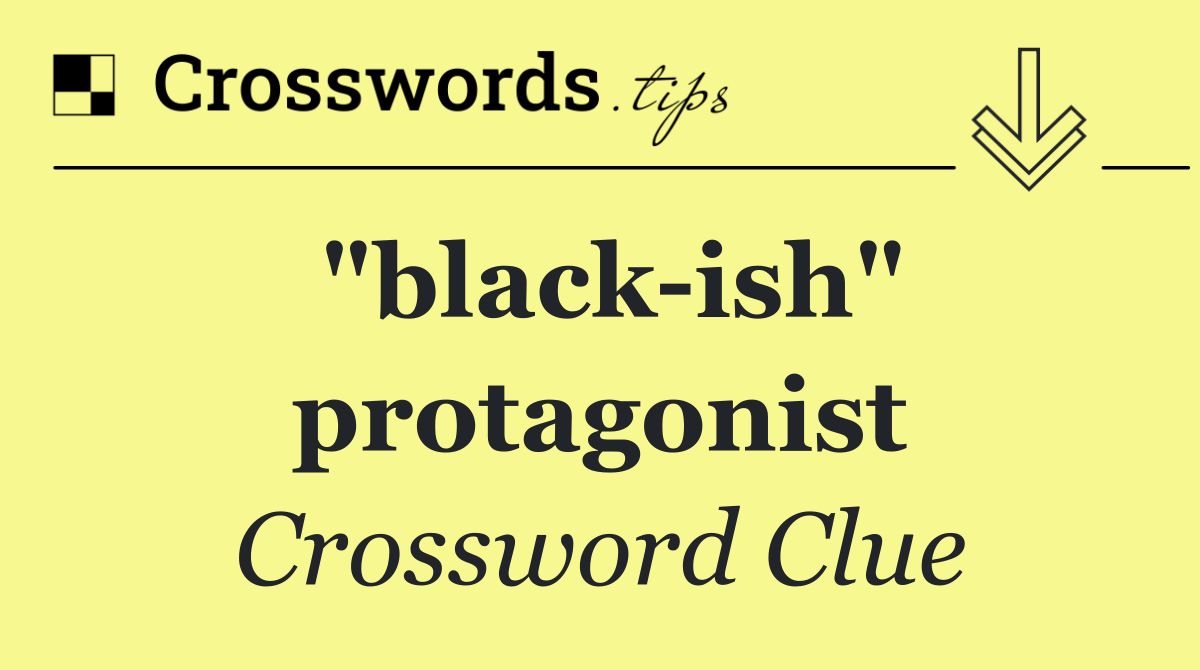 "black ish" protagonist