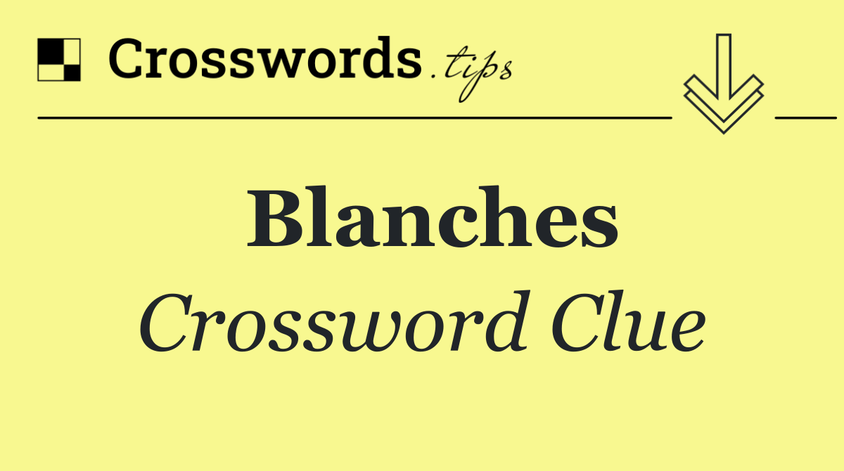 Blanches