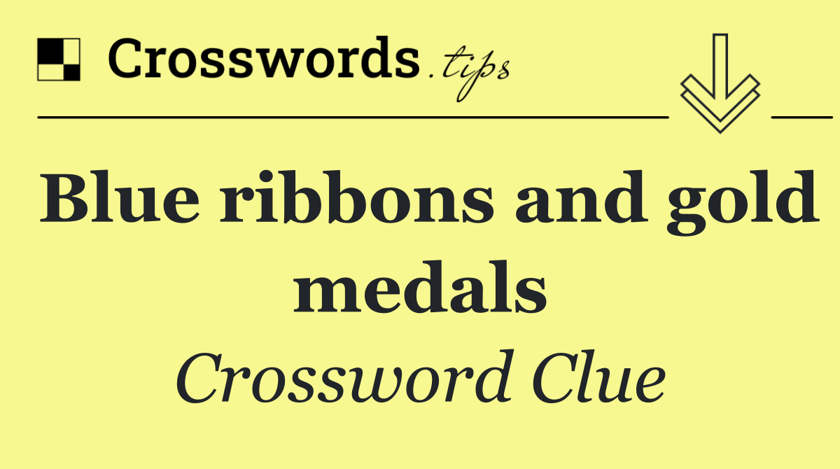 Blue ribbons and gold medals