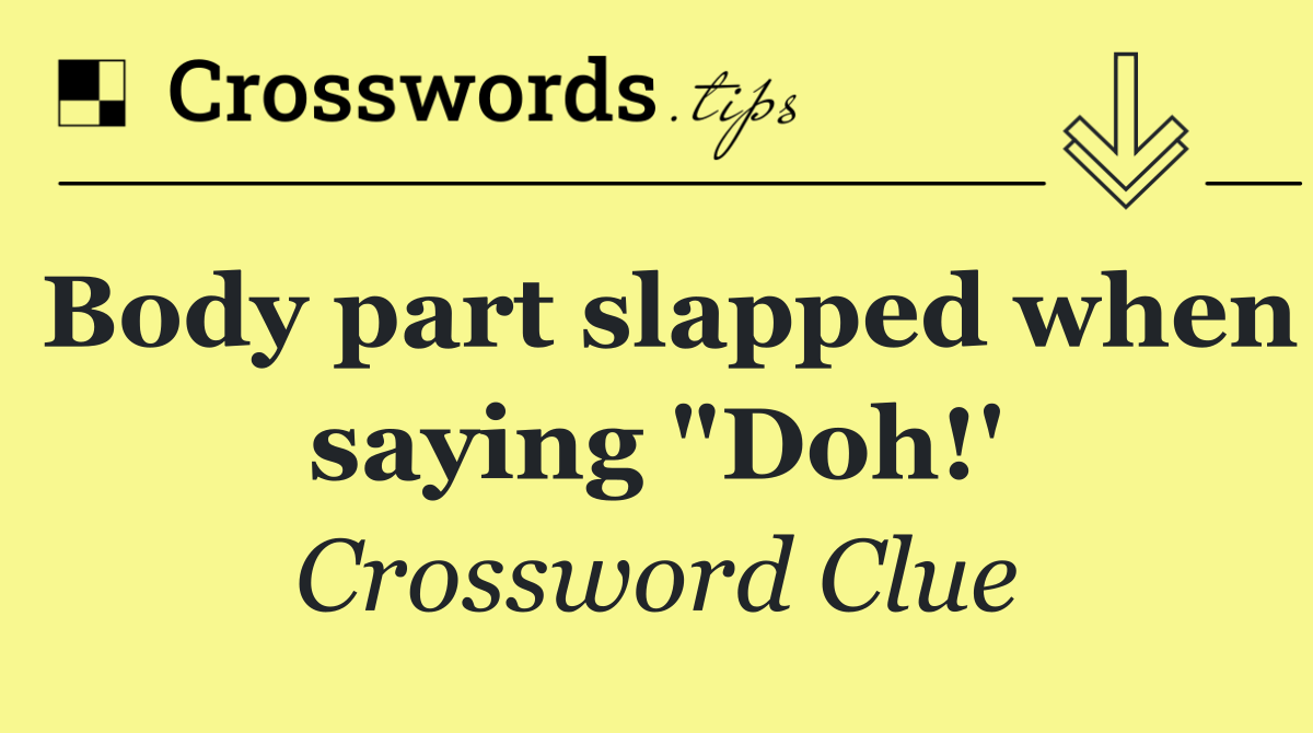 Body part slapped when saying "Doh!'