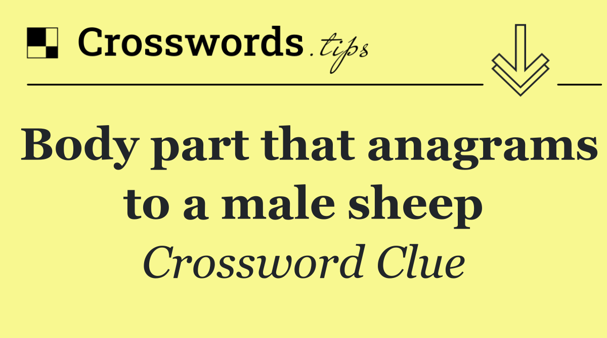 Body part that anagrams to a male sheep