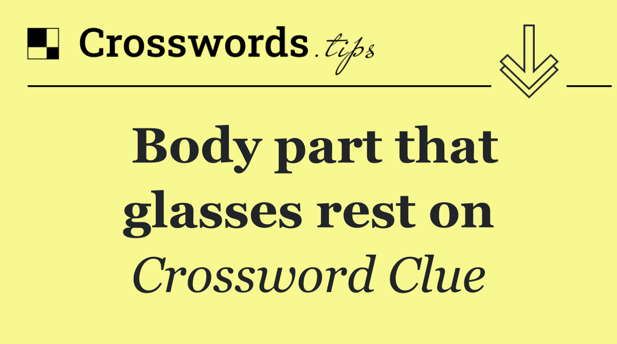 Body part that glasses rest on
