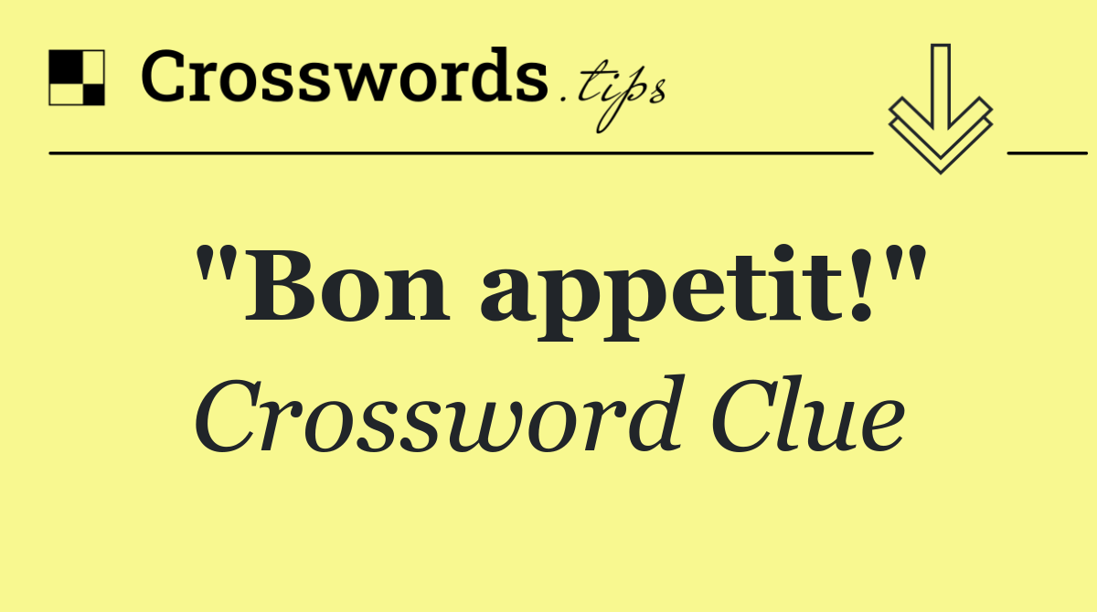 "Bon appetit!"