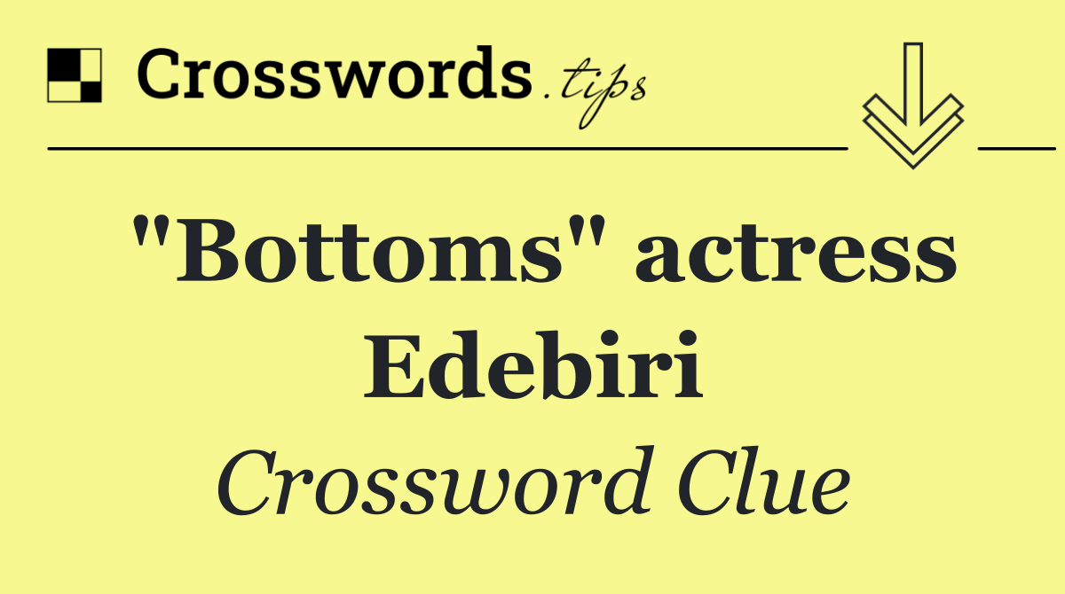 "Bottoms" actress Edebiri