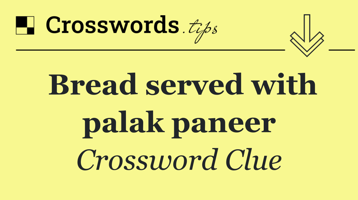 Bread served with palak paneer