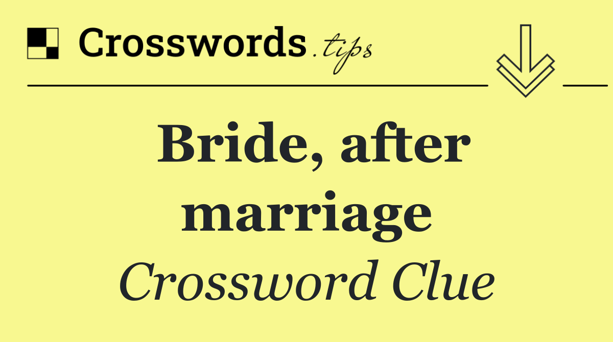 Bride, after marriage