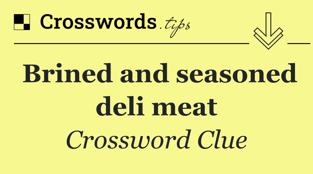 Brined and seasoned deli meat