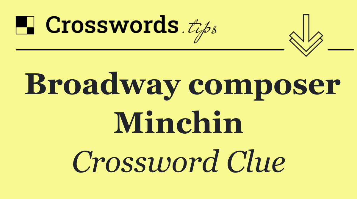 Broadway composer Minchin