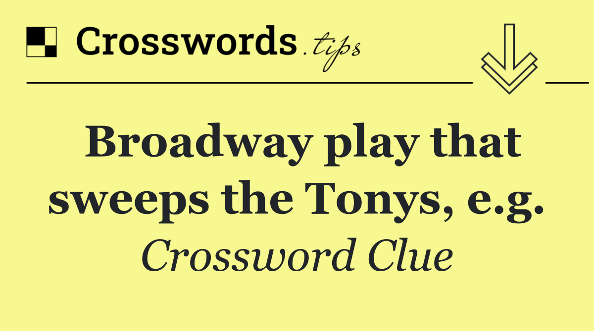 Broadway play that sweeps the Tonys, e.g.