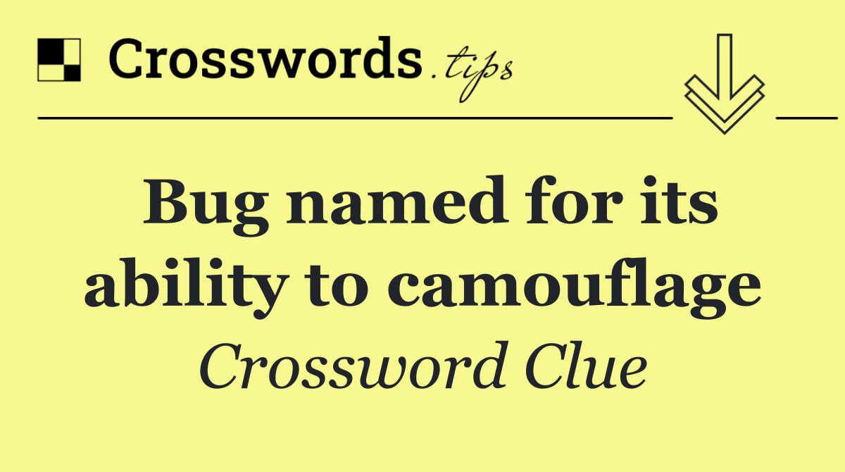 Bug named for its ability to camouflage