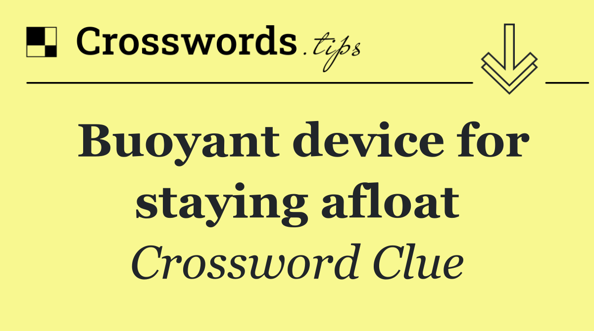 Buoyant device for staying afloat