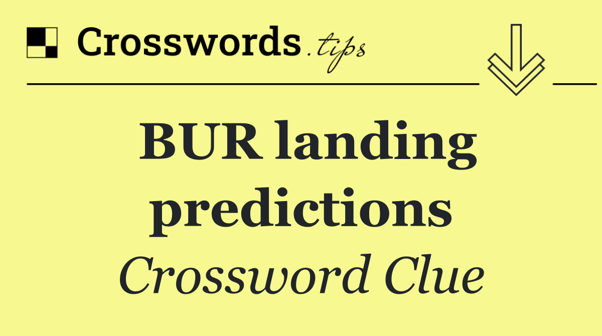 BUR landing predictions