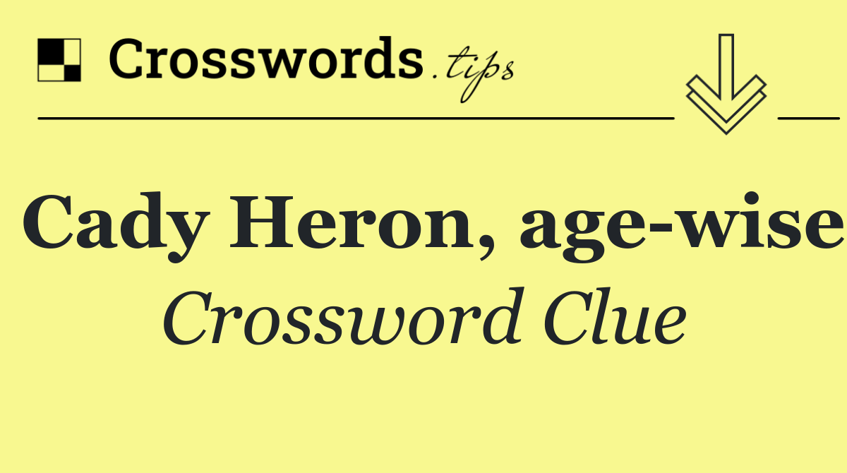Cady Heron, age wise
