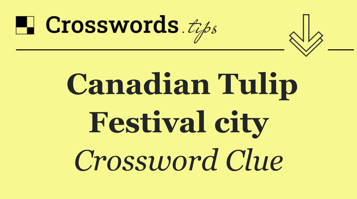 Canadian Tulip Festival city