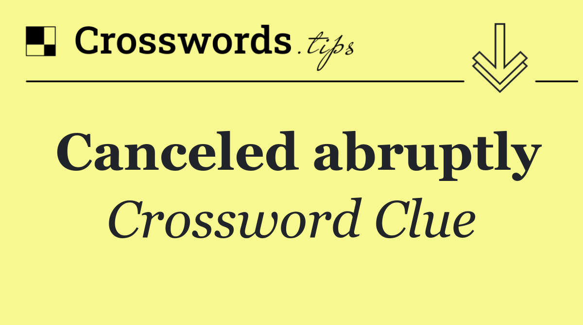 Canceled abruptly