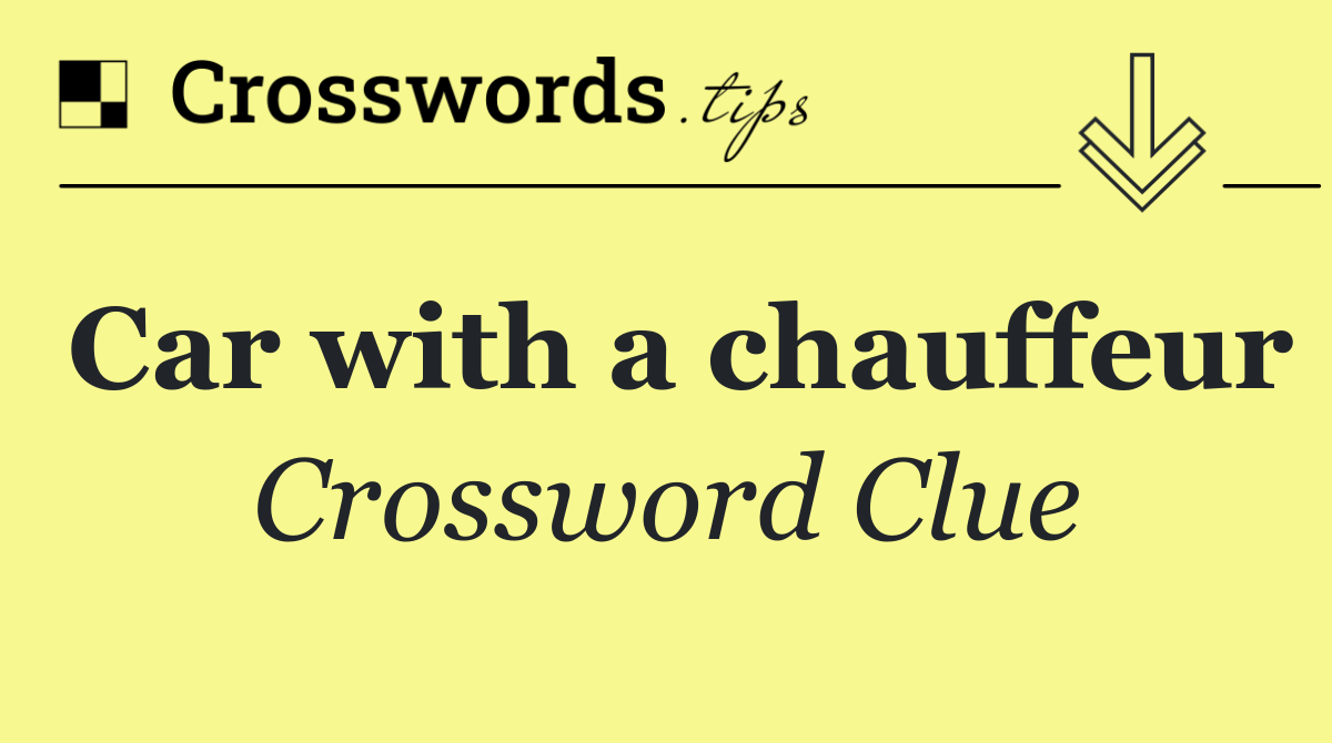 Car with a chauffeur