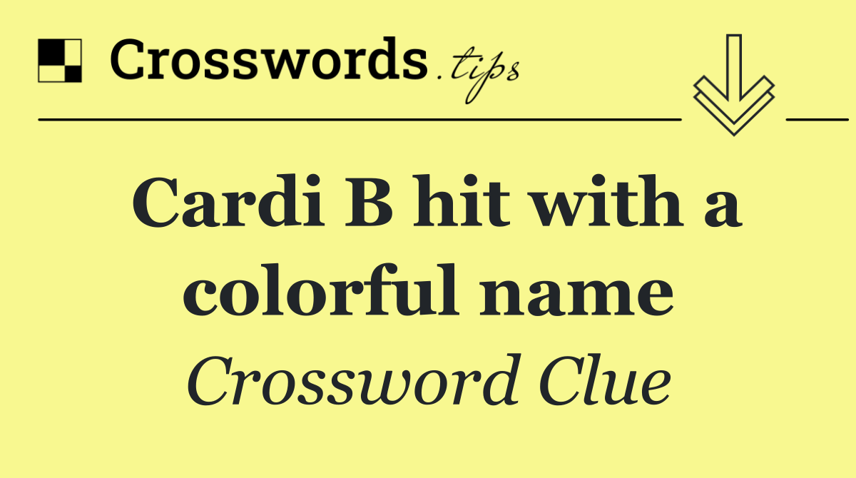 Cardi B hit with a colorful name