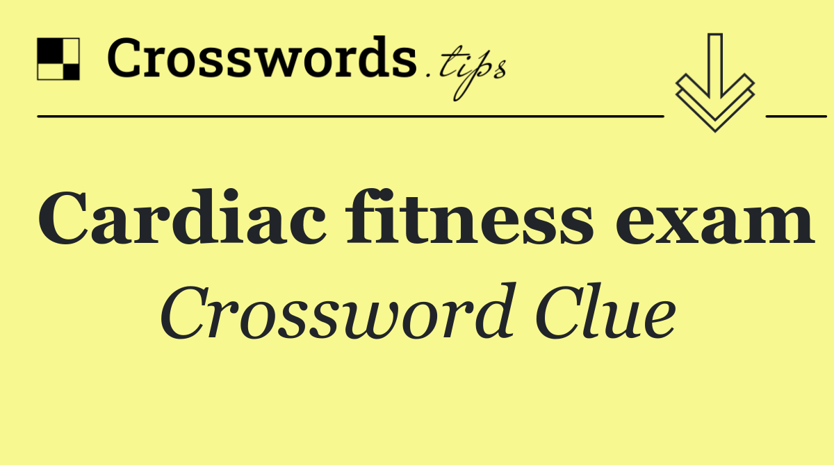 Cardiac fitness exam