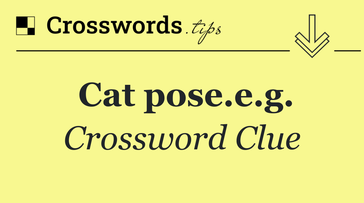 Cat pose.e.g.