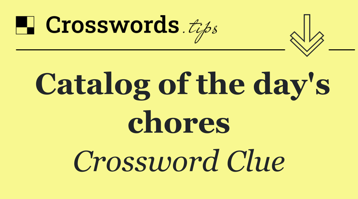 Catalog of the day's chores