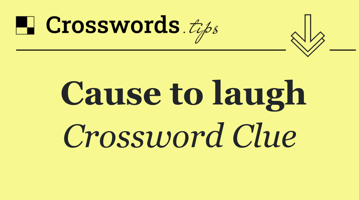 Cause to laugh